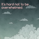 I really tried but it’s hard not to be overwhelmed