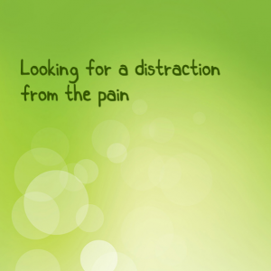 Read more about the article Looking for a distraction from the pain