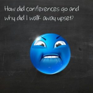 Read more about the article How did conferences go and why did I walk away upset?