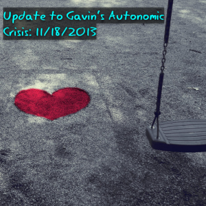Read more about the article Update to Gavin’s Autonomic Crisis: 11/18/2013