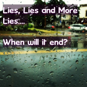 Read more about the article Lies, Lies and More Lies…… When will it end