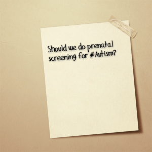Read more about the article Should we do prenatal screening for #Autism?