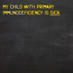 My child with Primary Immunodeficiency is sick