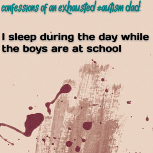 Read more about the article Confessions of an exhausted #Autism Dad: I sleep during the day while the boys are at school
