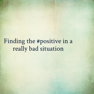 Read more about the article Finding the #positive in a really bad situation