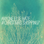 Anyone else HATE #Christmas Shopping?