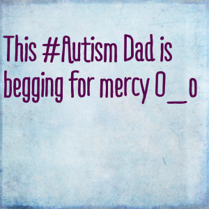 Read more about the article This #Autism Dad is begging for mercy O_o