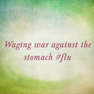 Read more about the article Waging war against the stomach #flu: Round 3