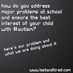 How do you address major problems at school and ensure the best interest of your child with #Autism?