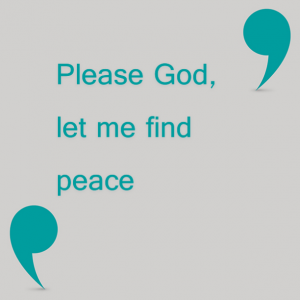 Read more about the article Please God, let me find peace