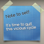 OMG…..  I just want to quit this vicious cycle