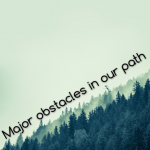Major obstacles in our path