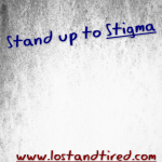 Stand up to #Stigma and make a difference in someone’s life