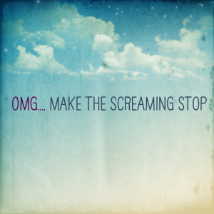 Read more about the article OMG…. Make the screaming stop