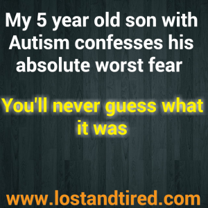 Read more about the article My 5 year old with #Autism confesses his worst fear