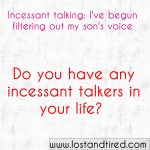 Incessant talking: I’ve begun filtering out my son’s voice