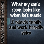 What my son’s room looks like when he’s manic