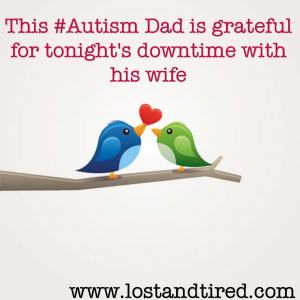 Read more about the article This #Autism Dad is grateful for tonight’s downtime with his wife