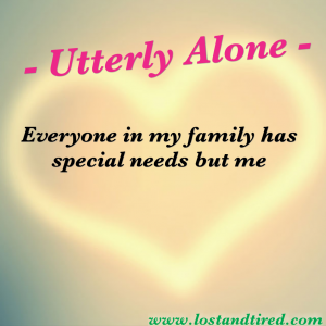 Read more about the article Utterly Alone – Everyone in my family has special needs but me