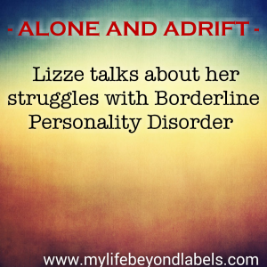 Read more about the article ALONE AND ADRIFT – Lizze talks about her struggles with Borderline Personality Disorder