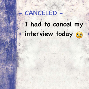 Read more about the article CANCELED – I had to cancel my interview today