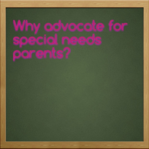 Read more about the article Why advocate for special needs parents?