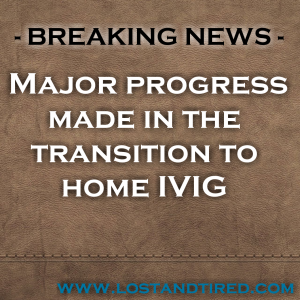 Read more about the article BREAKING NEWS – Major progress made in the transition to home IVIG