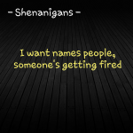 I declare Shenanigans – I want names people, someone’s getting fired