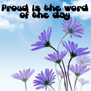 Read more about the article Proud is the word of the day