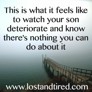 Read more about the article This is what it feels like to watch your son deteriorate knowing there’s nothing you can do about it