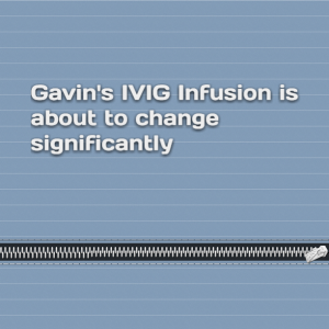 Read more about the article Gavin’s IVIG Infusion is about to change significantly