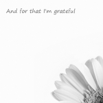 And for that I’m grateful