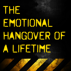 Read more about the article The emotional hangover of a lifetime