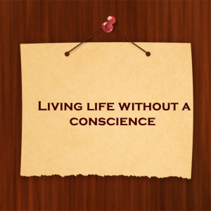 Read more about the article Living life without a conscience