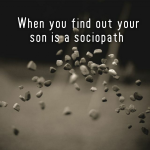 Read more about the article When you find out your son is a #sociopath
