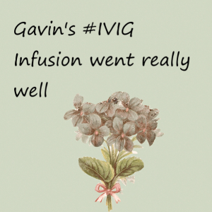 Read more about the article Gavin’s #IVIG Infusion went really well