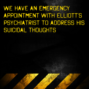 Read more about the article We have an emergency appointment with Elliott’s psychiatrist to address his suicidal thoughts