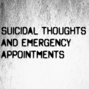 Read more about the article Suicidal thoughts and emergency appointments