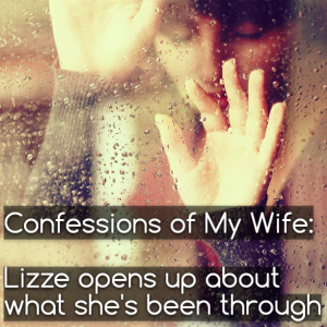 Read more about the article Confessions of My Wife: Lizze opens up about what she’s been through