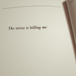 The stress is killing me