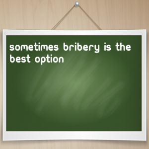 Read more about the article Sometimes Bribery is the best option