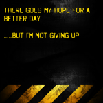 There goes my hope for a better morning but I’m not giving up on today