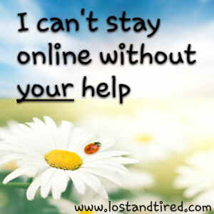Read more about the article I can’t stay online without your help
