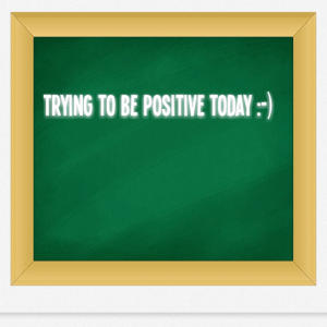 Read more about the article Trying to be positive today keyword is “Trying”  :-)