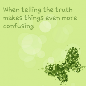Read more about the article When telling the truth makes things even more confusing