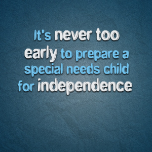 Read more about the article It’s never too early to prepare a special needs child for independence
