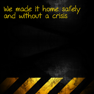 Read more about the article We made it home safely and without a crisis