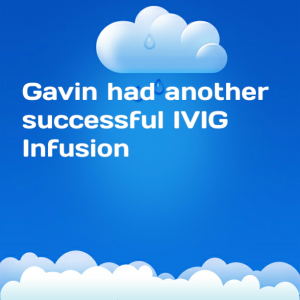 Read more about the article Gavin had another successful IVIG Infusion