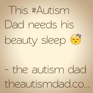 Read more about the article This #Autism Dad needs his beauty sleep