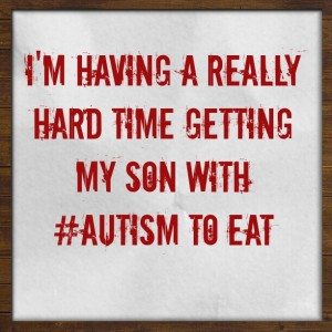 Read more about the article I’m having a really hard time getting my son with #Autism to eat